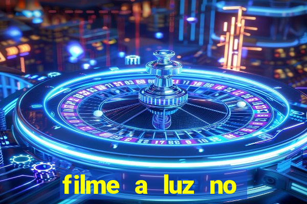 filme a luz no fim do mundo completo dublado